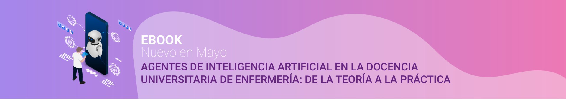 AGENTES DE INTELIGENCIA ARTIFICIAL EN LA DOCENCIA UNIVERSITARIA DE ENFERMERÍA: DE LA TEORÍA A LA PRÁCTICA